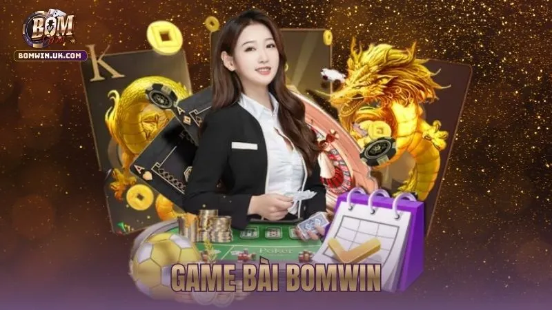 Game Bài BOMWIN - Sảnh bài trực tuyến uy tín và đẳng cấp